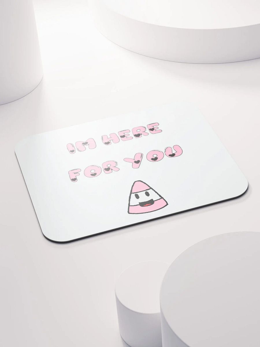 IM HERE FOR YOU - Mouse Pad product image (4)