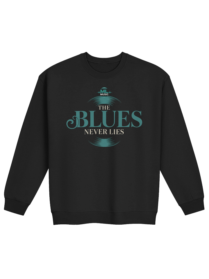 The Blues Never Lies – Premium Sweatshirt (The Slogan Series) product image (1)