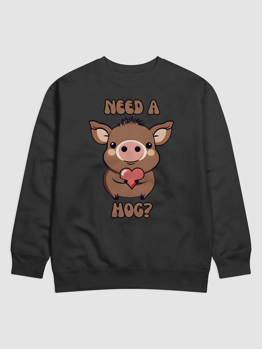 Need A Hog Funny Valentine's Day Sweatshirt product image (1)