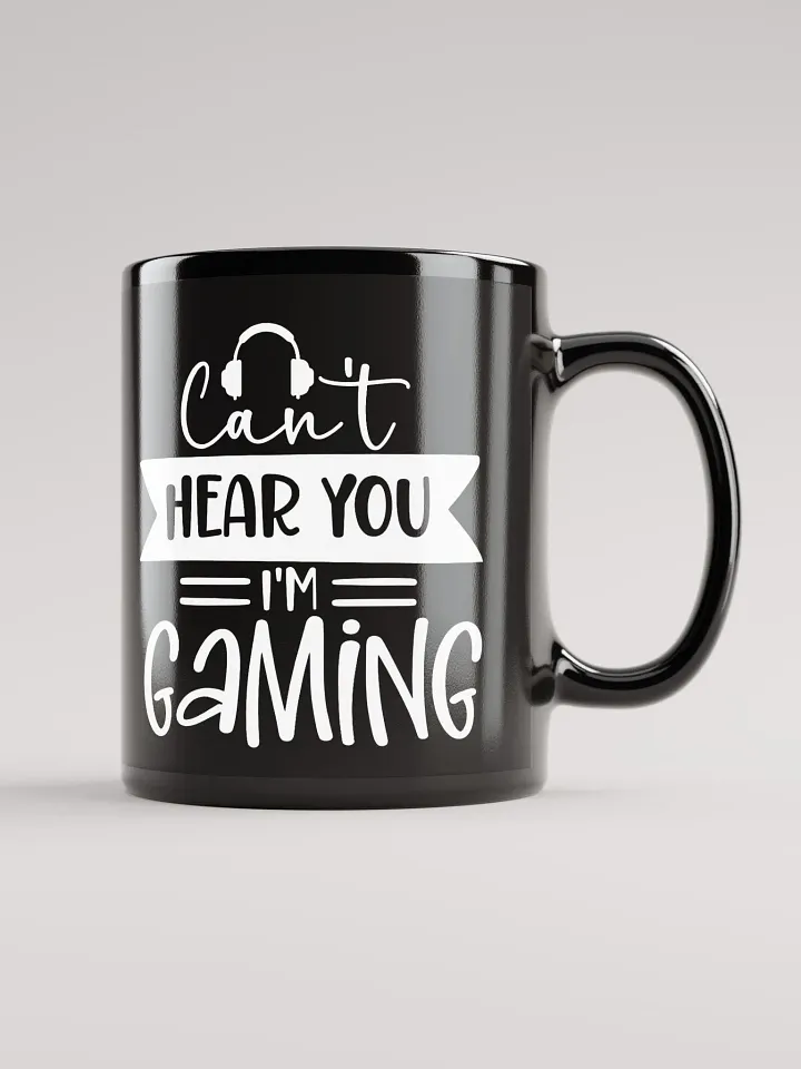 Can't Hear You I'm Gaming Mug product image (2)