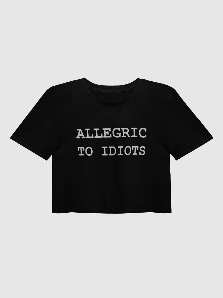 ALLEGRIC TO IDIOTS Premium Crop Top product image (2)