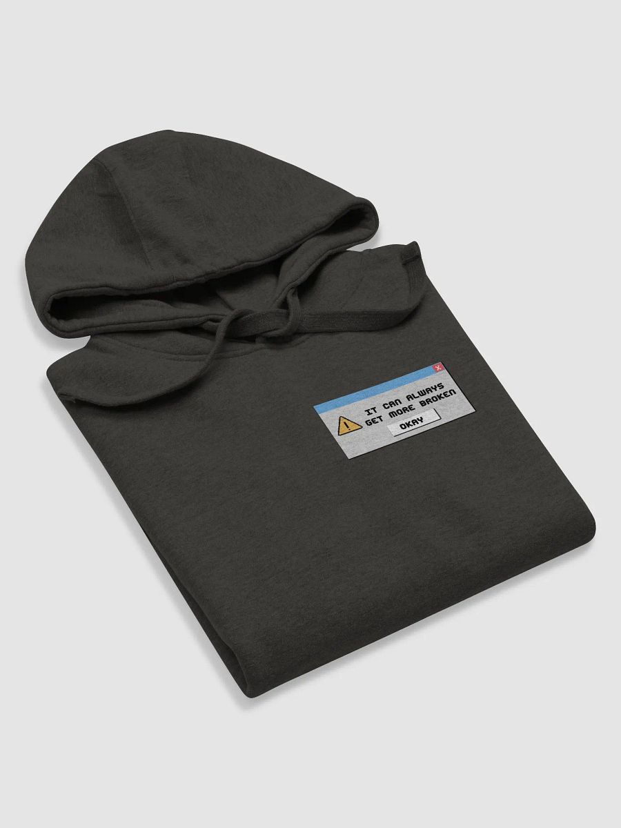 "It can always get more broken" Hoodie product image (7)