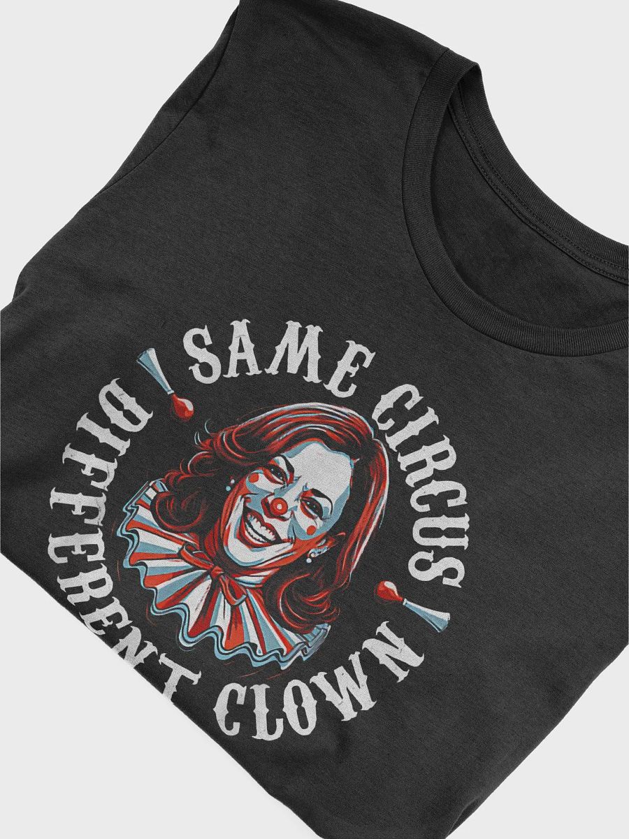 SAME CIRCUS DIFFERENT CLOWN T-SHIRT product image (5)