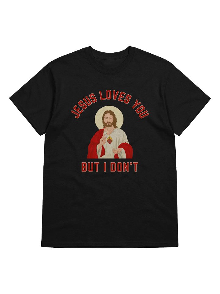 Jesus Loves You But I Don't T-Shirt product image (1)