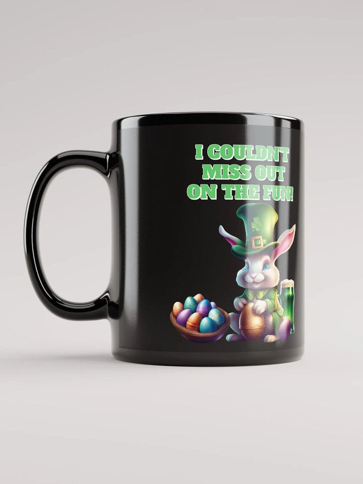 I Couldn't Miss Out On The Fun St.Patricks Day Black Mug product image (1)