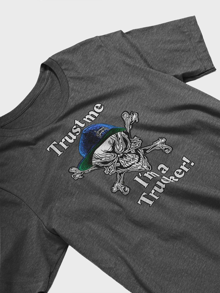Trust Me: I'm a Trucker Tee product image (23)