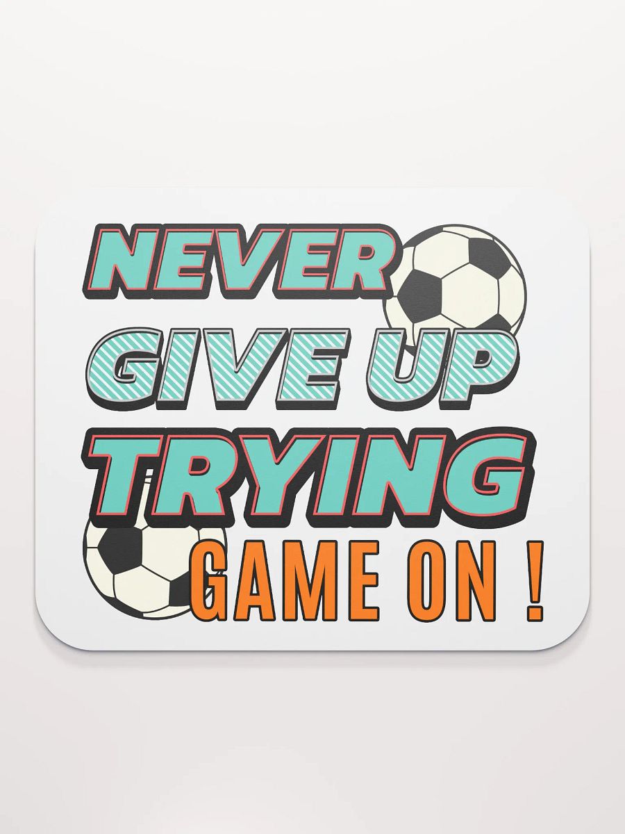 Never Give Up Trying Game On! Soccer Motivational Mouse Pad product image (2)