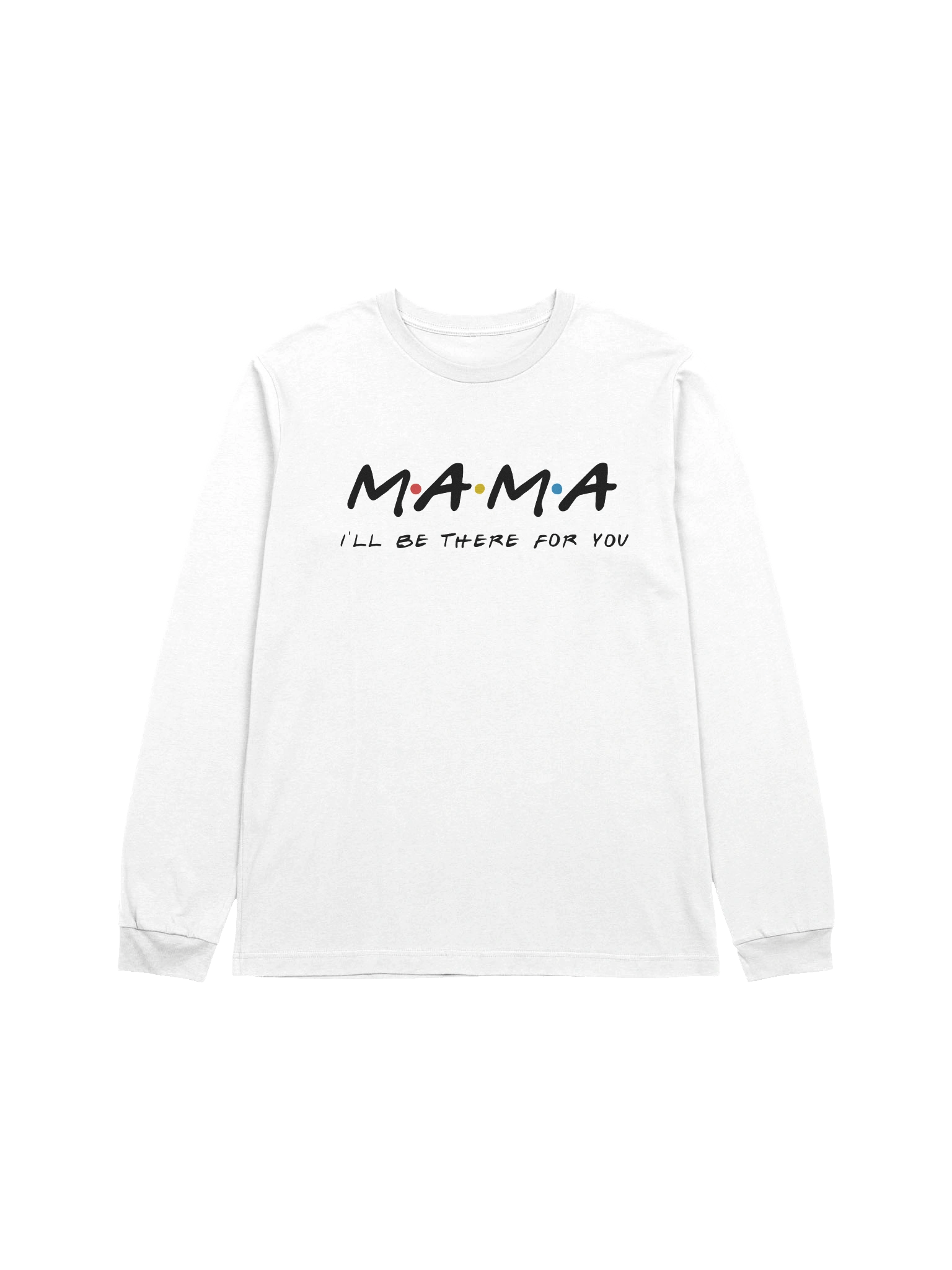m.a.ma I'll be there for you Long Sleeve Tee product image (1)