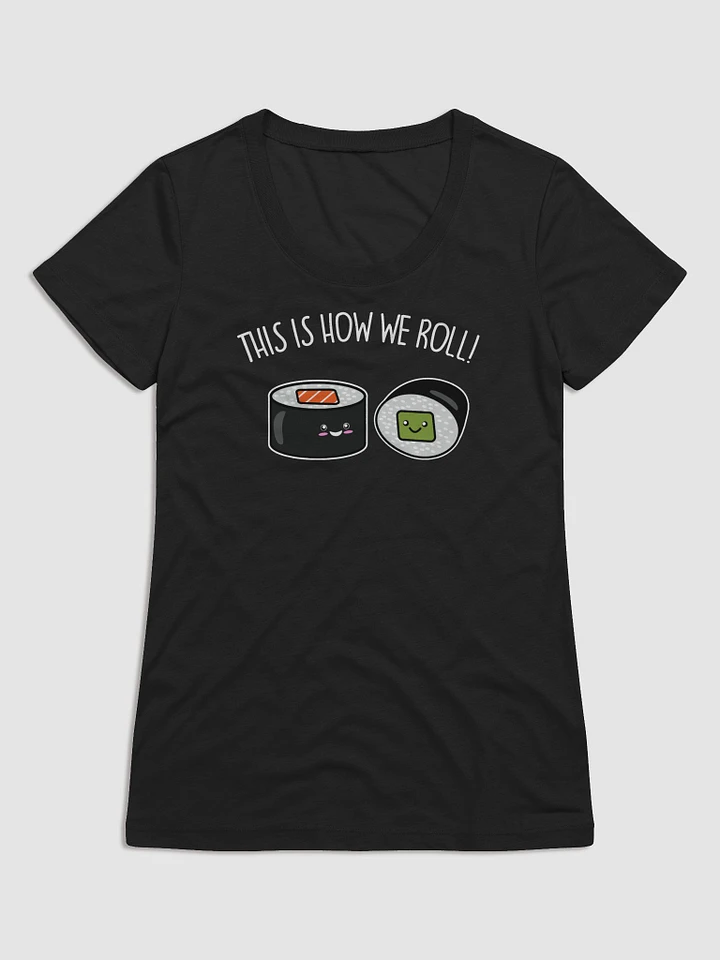 This Is How We Roll Women's T-Shirt product image (1)