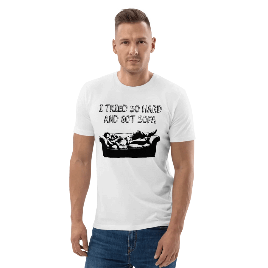 New!! Introducing the “I Tried So Hard And Got Sofa” Shirt! product image (4)