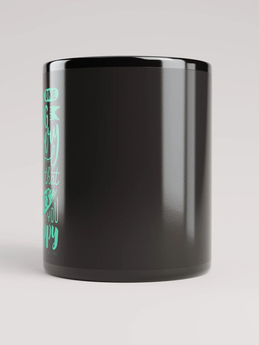 Do One Thing Every Day That Makes You Happy Mug product image (5)