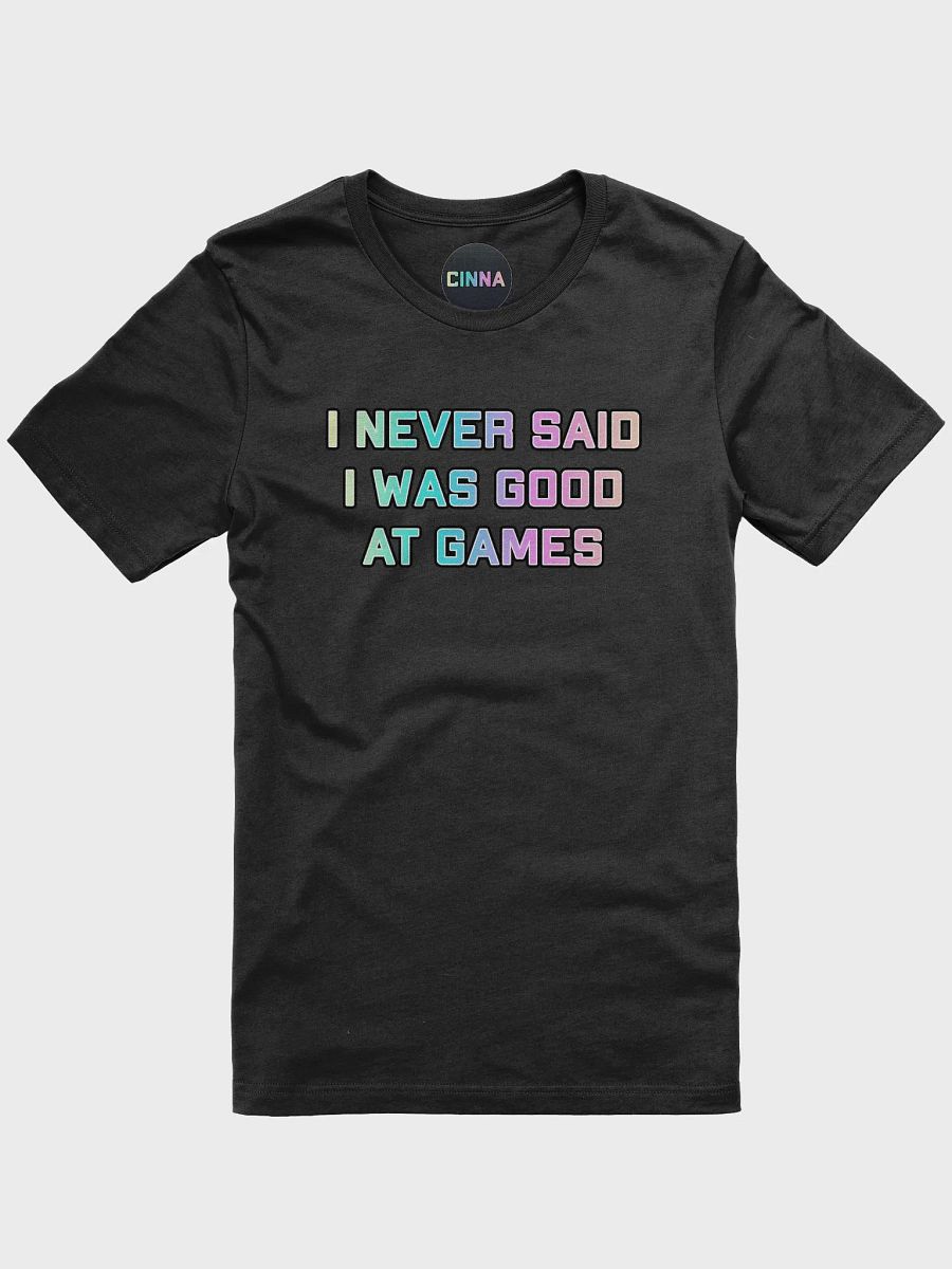 I never said I was good at games tee product image (1)