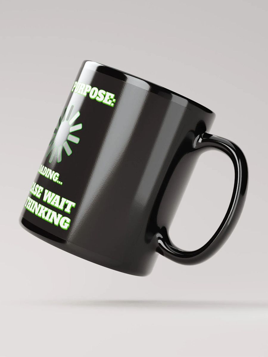 My Purpose: Please Wait I'm Thinking - Funny Black Mug product image (6)