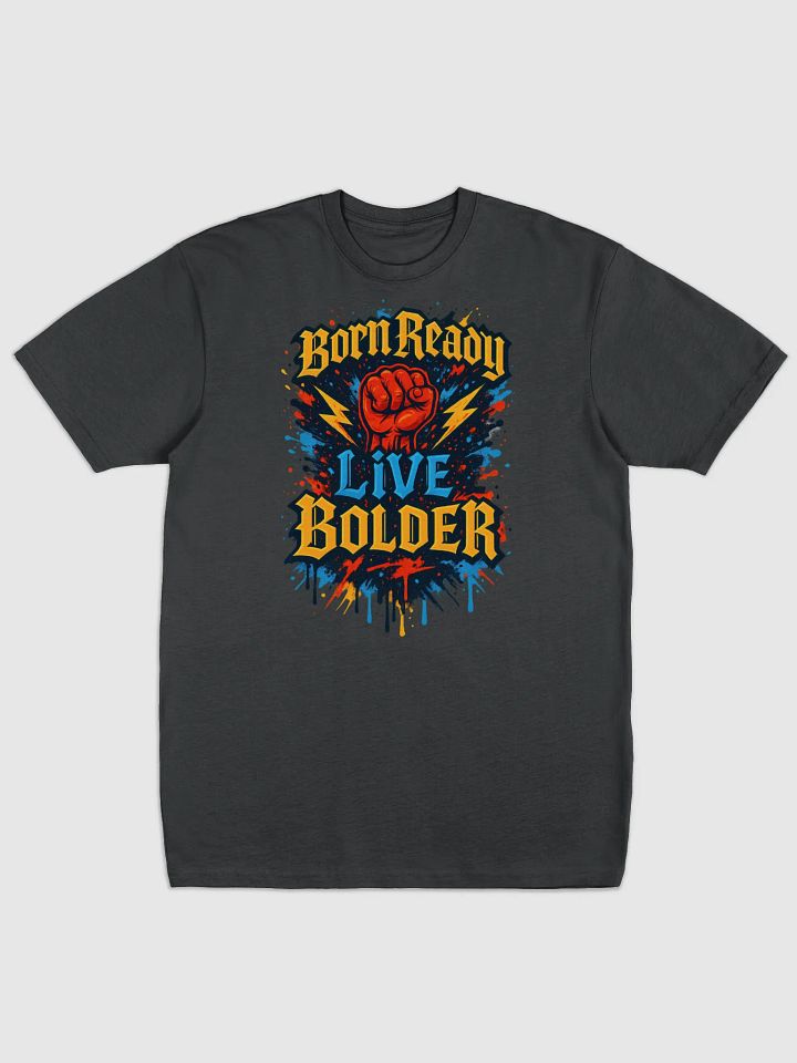 Born Ready Live Bolder Tee product image (4)