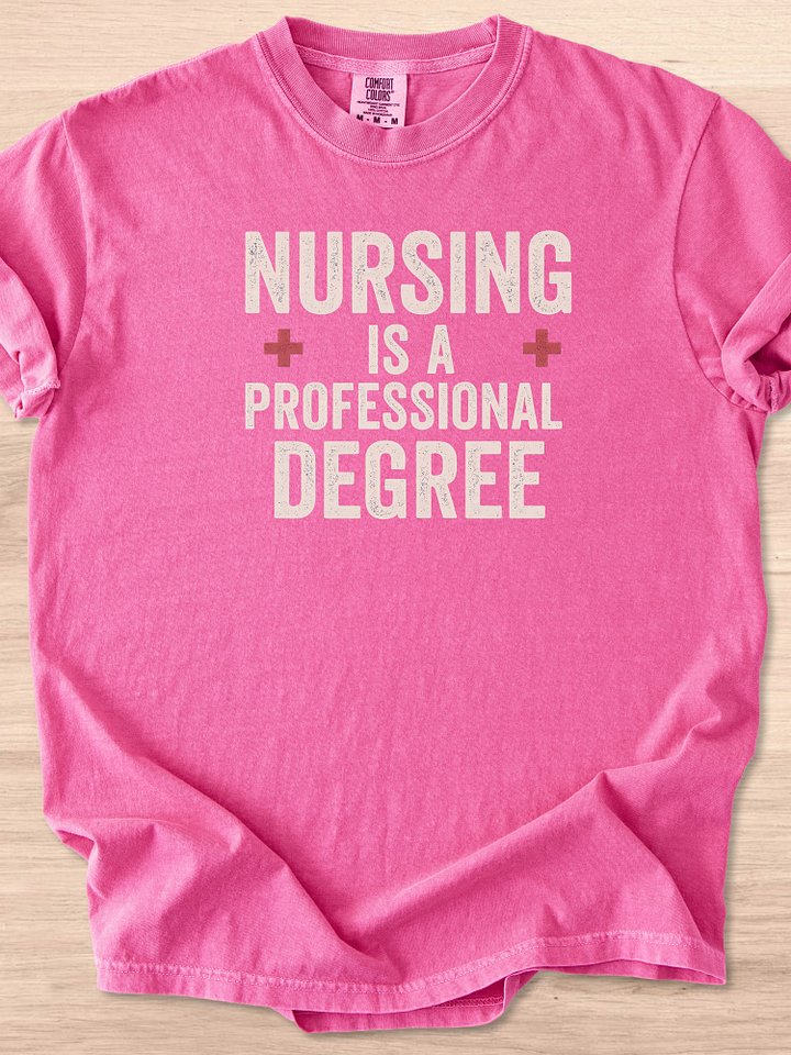 Nursing Is A Professional Degree Tee product image (19)