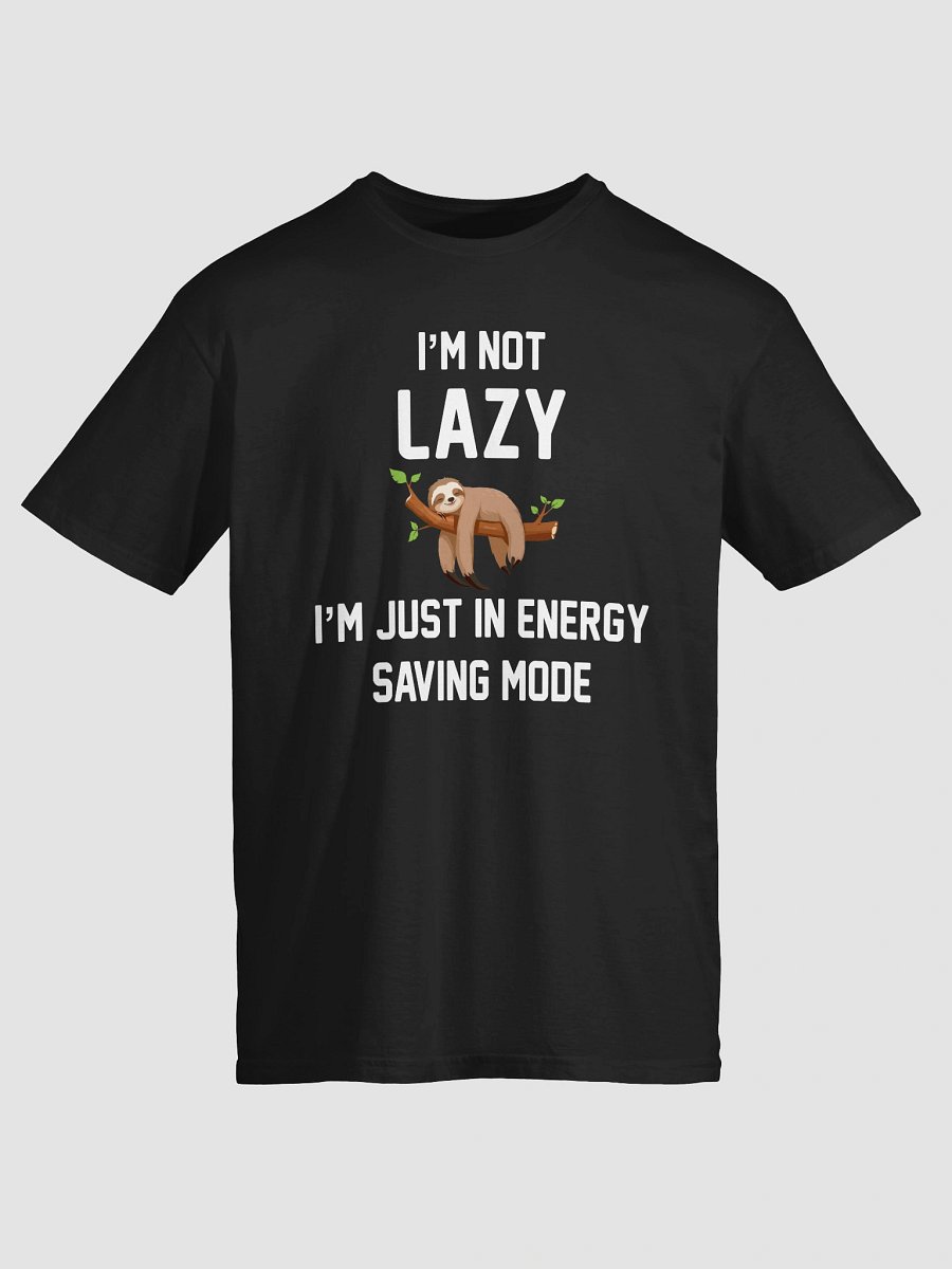 I’m Not Lazy; I’m in Energy‑Saving Mode T-Shirt product image (2)