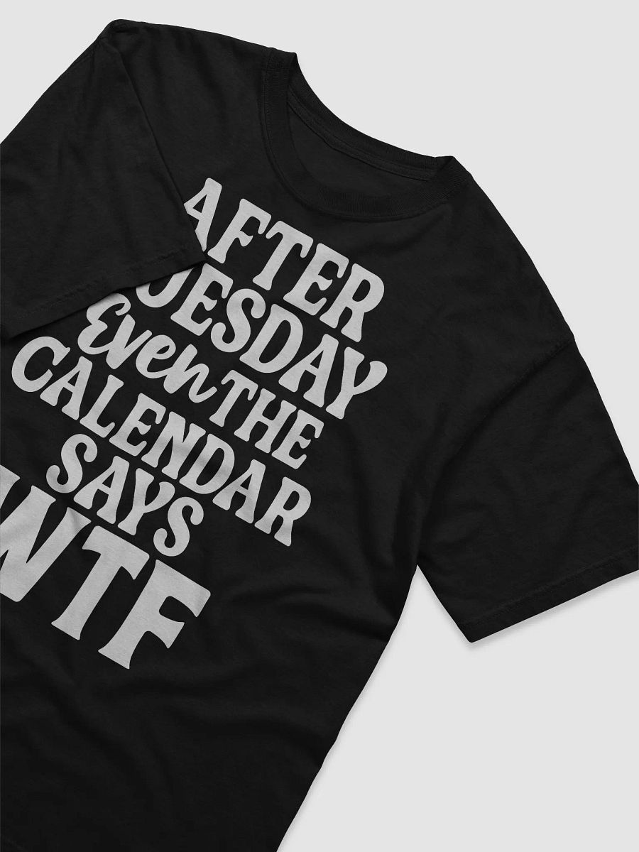 Even The Calendar Says WTF Tee product image (3)