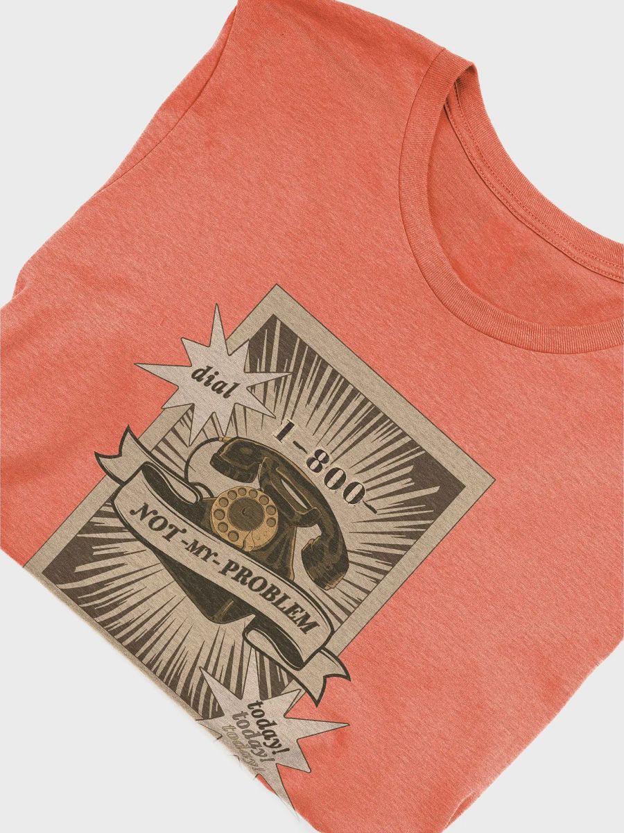 1-800-NOT MY PROBLEM supersoft tee product image (5)
