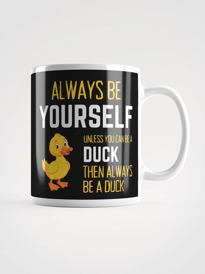 Always Be Yourself Unless You Can Be A Duck - Glossy Mug product image (1)