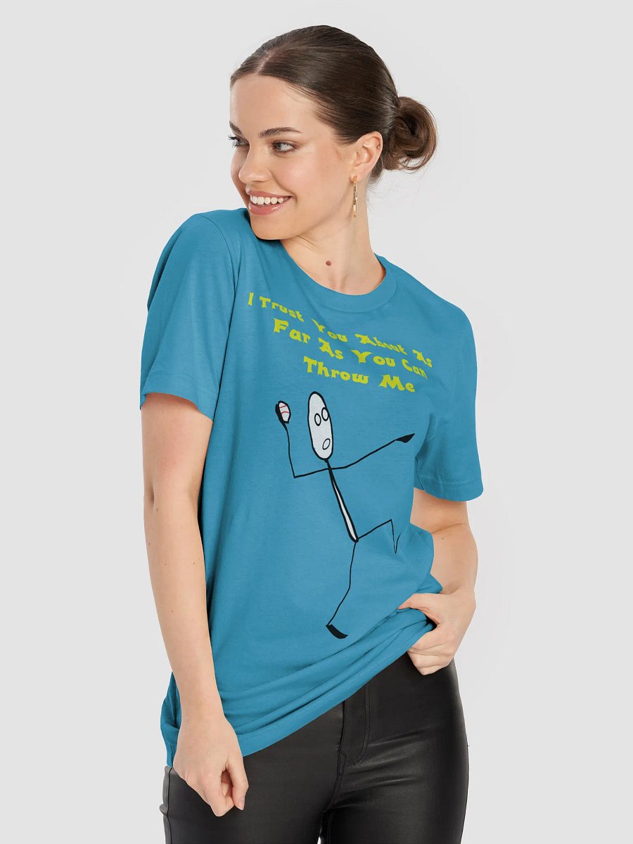 I trust you about as far as you can throw me Unisex T-Shirt product image (4)