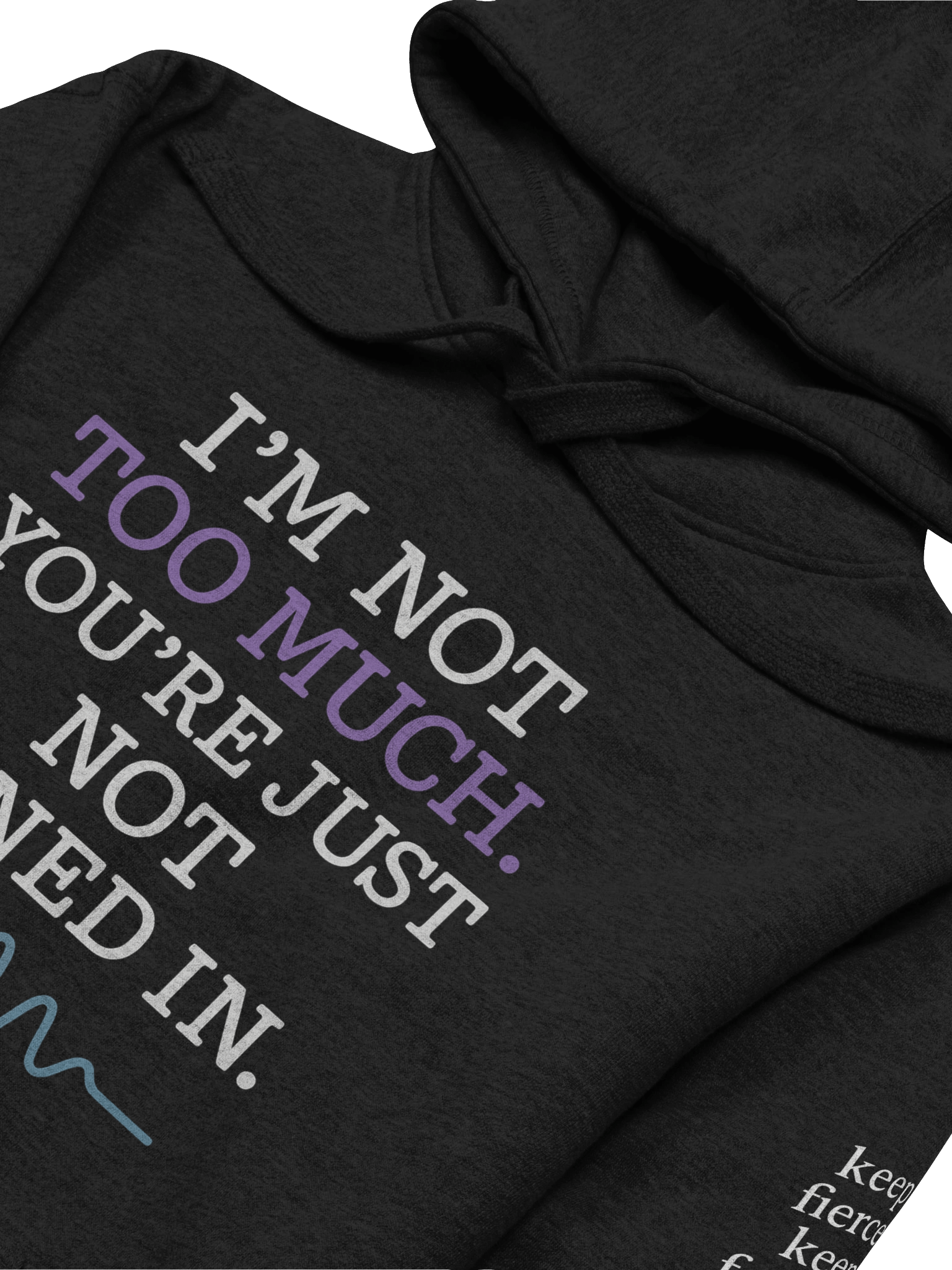 Unisex Sweatshirt – “I’m Not Too Much. You’re Just Not Tuned In.” product image (17)