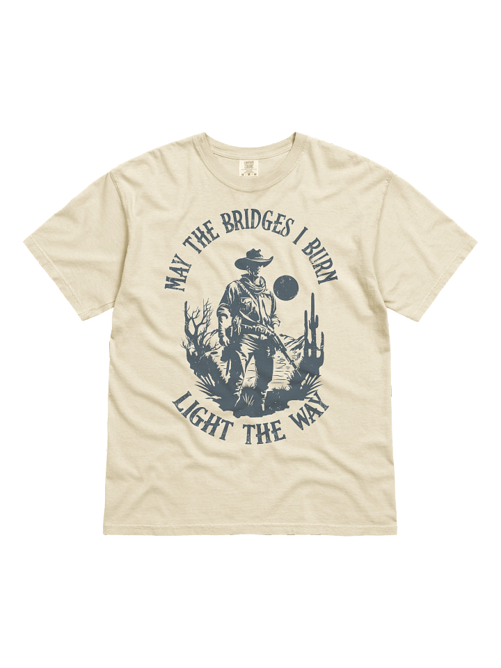 Trendy Cowboy Tee: May the Bridges I Burn Light the Way product image (2)