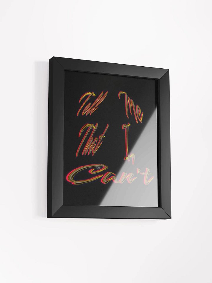 Tell Me That I Can't - Framed - Black - High-Quality Poster product image (2)