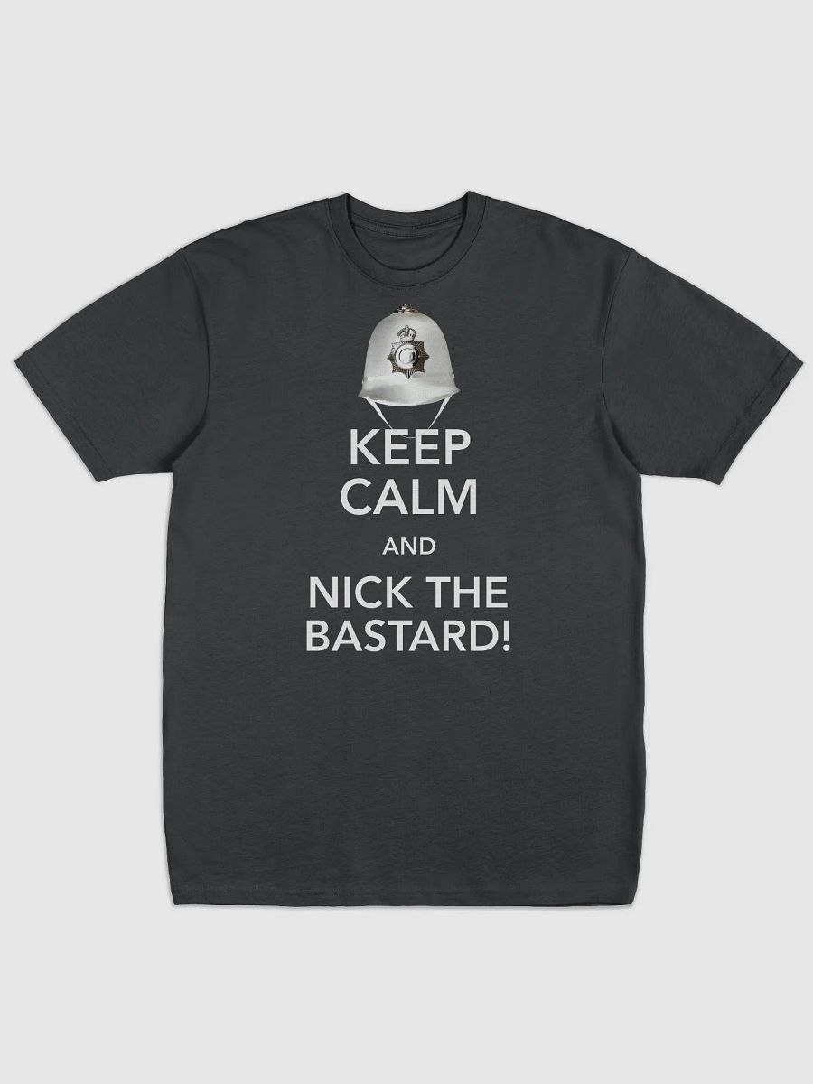Keep Calm And Nick The Bastard! T-Shirt product image (1)