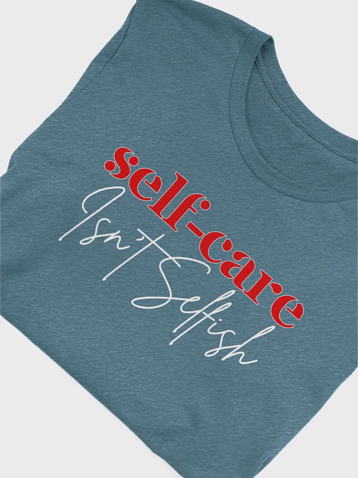 Self-Care Isn't Selfish Bella Canvas T-shirt product image (1)