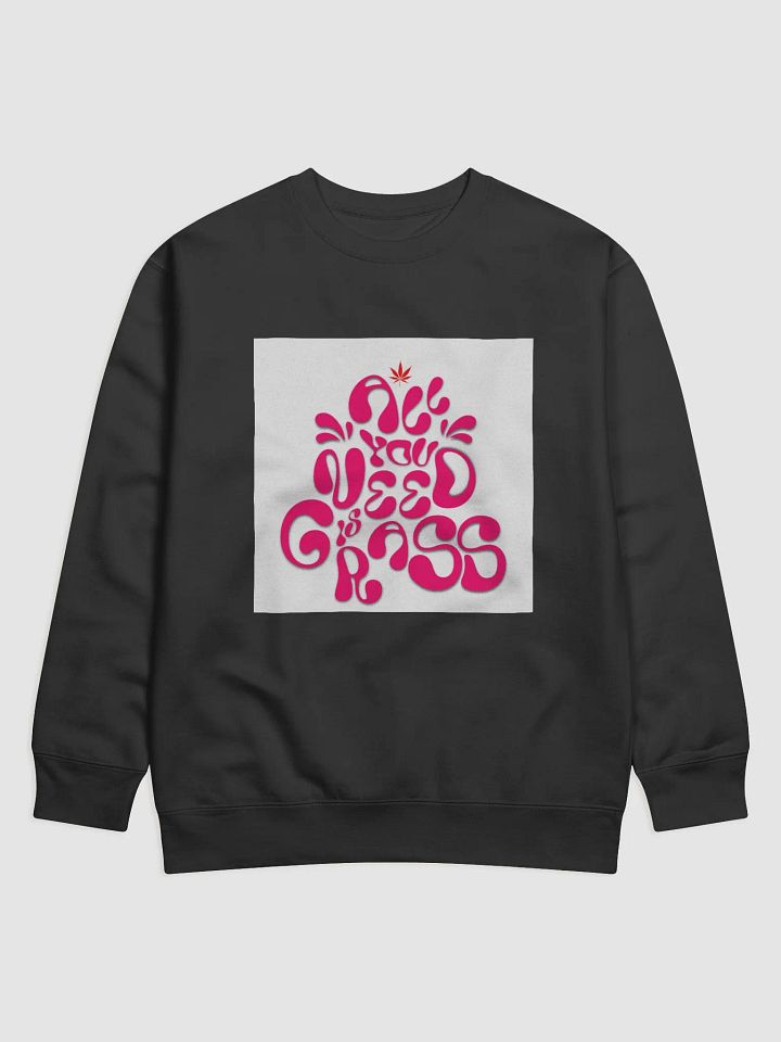 all you need is grass. Premium Sweatshirt product image (1)