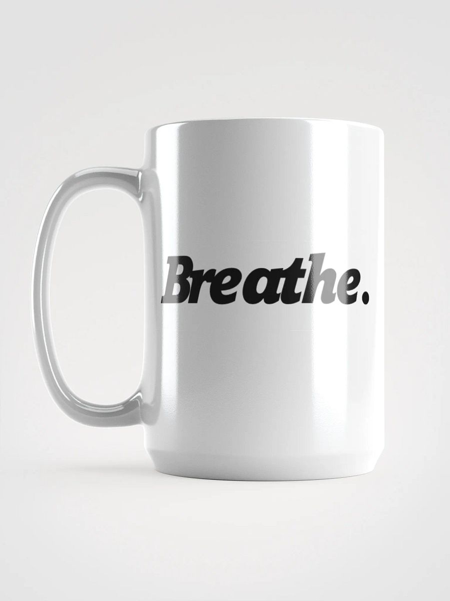 Breathe. ⏐ Mug ⏐ White product image (2)