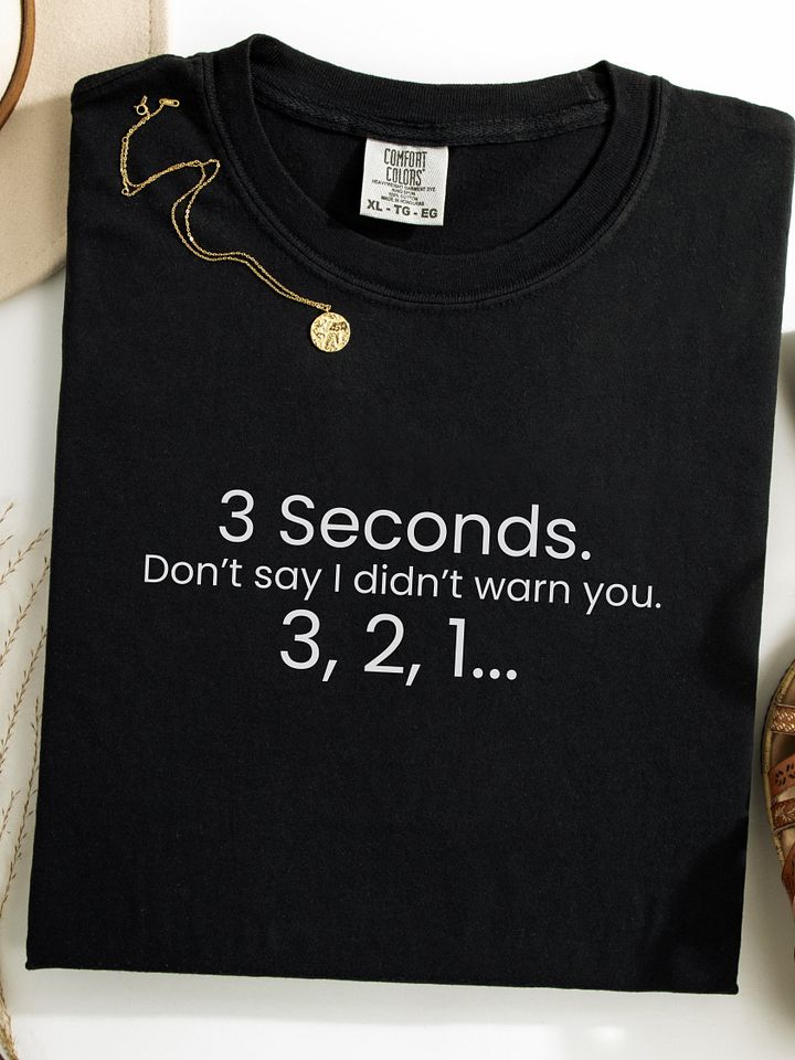 3 Seconds - Funny Text T-Shirt - Snarky Humor - Quote T-shirt - AS Colour Unisex Premium T-Shirt product image (1)