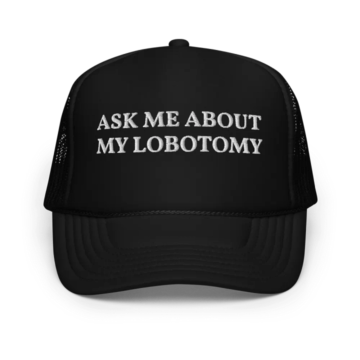 Ask Me About My Lobotomy - Embroidered Trucker Hat Cap product image (1)