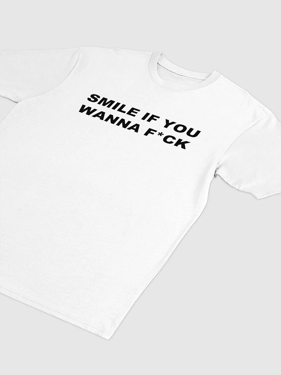 SMILE IF YOU WANNA F*CK Tee product image (3)
