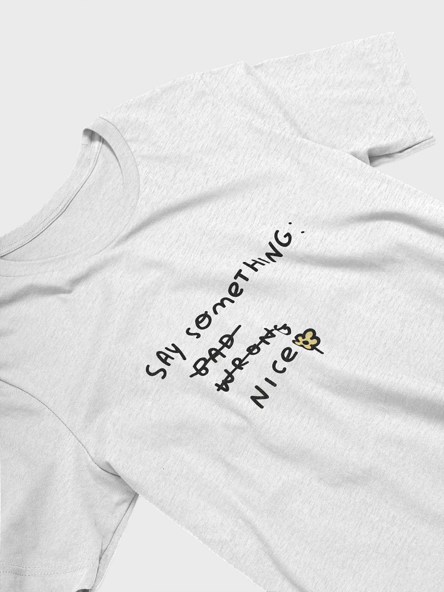 Say Something Nice Unisex T-Shirt product image (3)