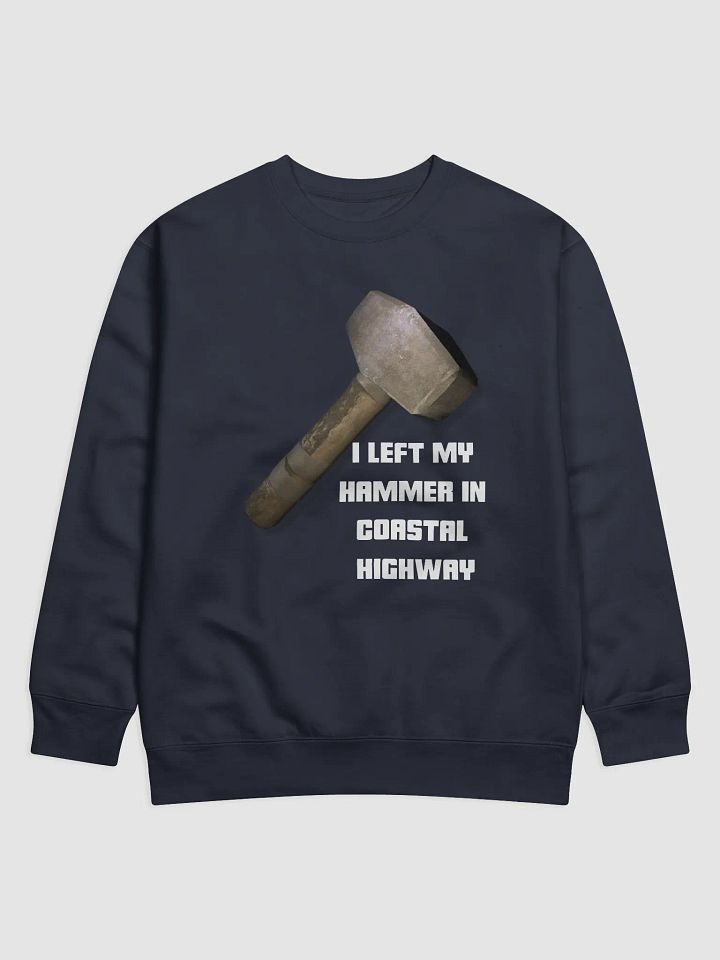 I Left My Hammer In Coastal Highway Sweatshirt product image (1)