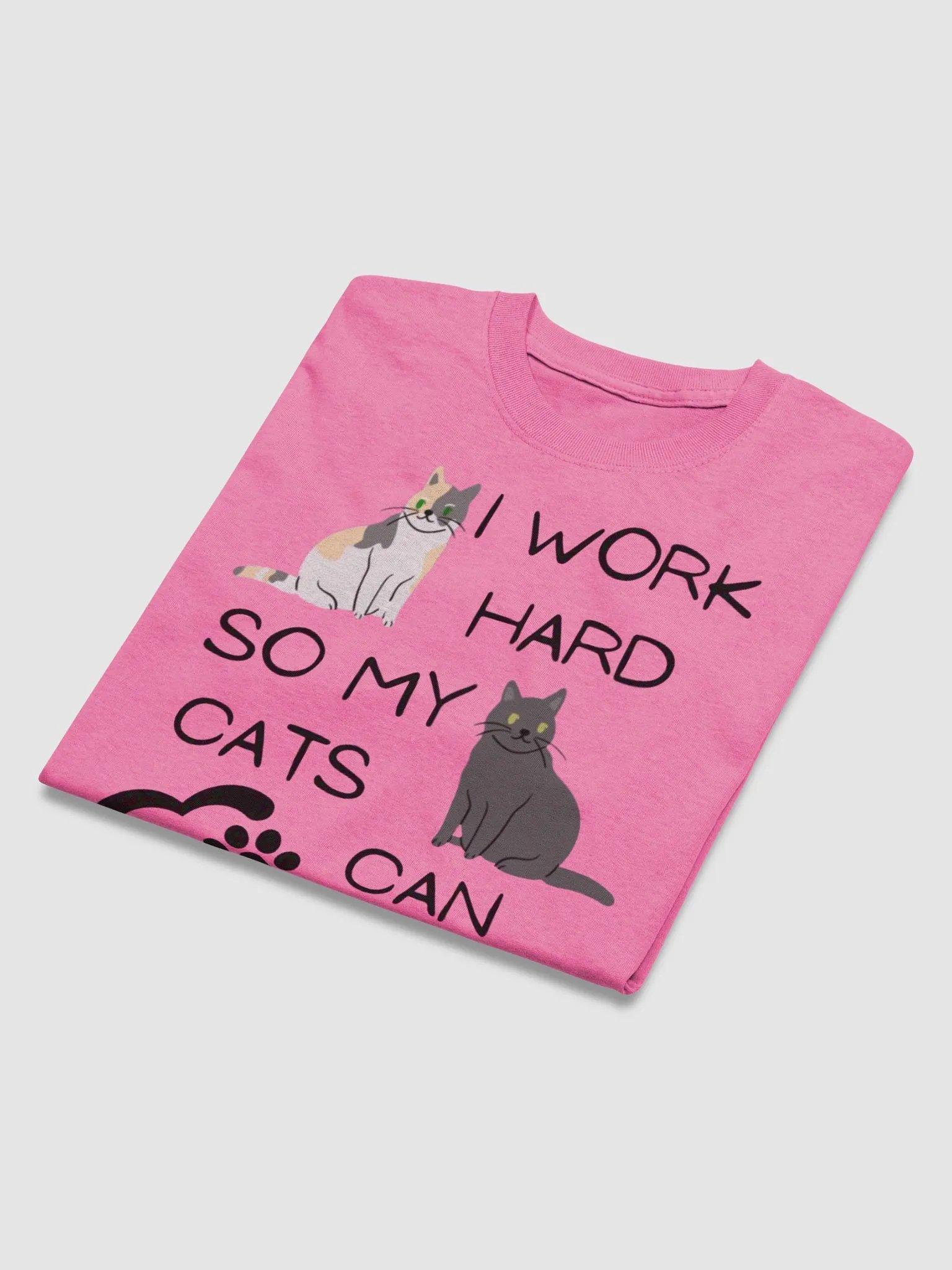 I WORK HARD SO MY CATS CAN HAVE A BETTER LIFE T-SHIRT product image (31)
