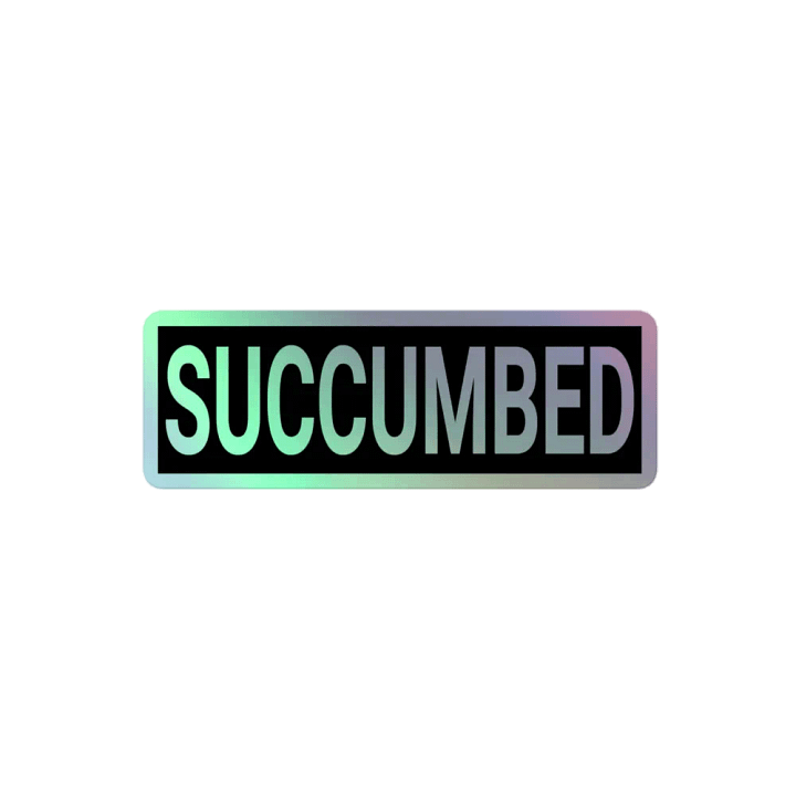 Succumbed Holographic Sticker product image (2)