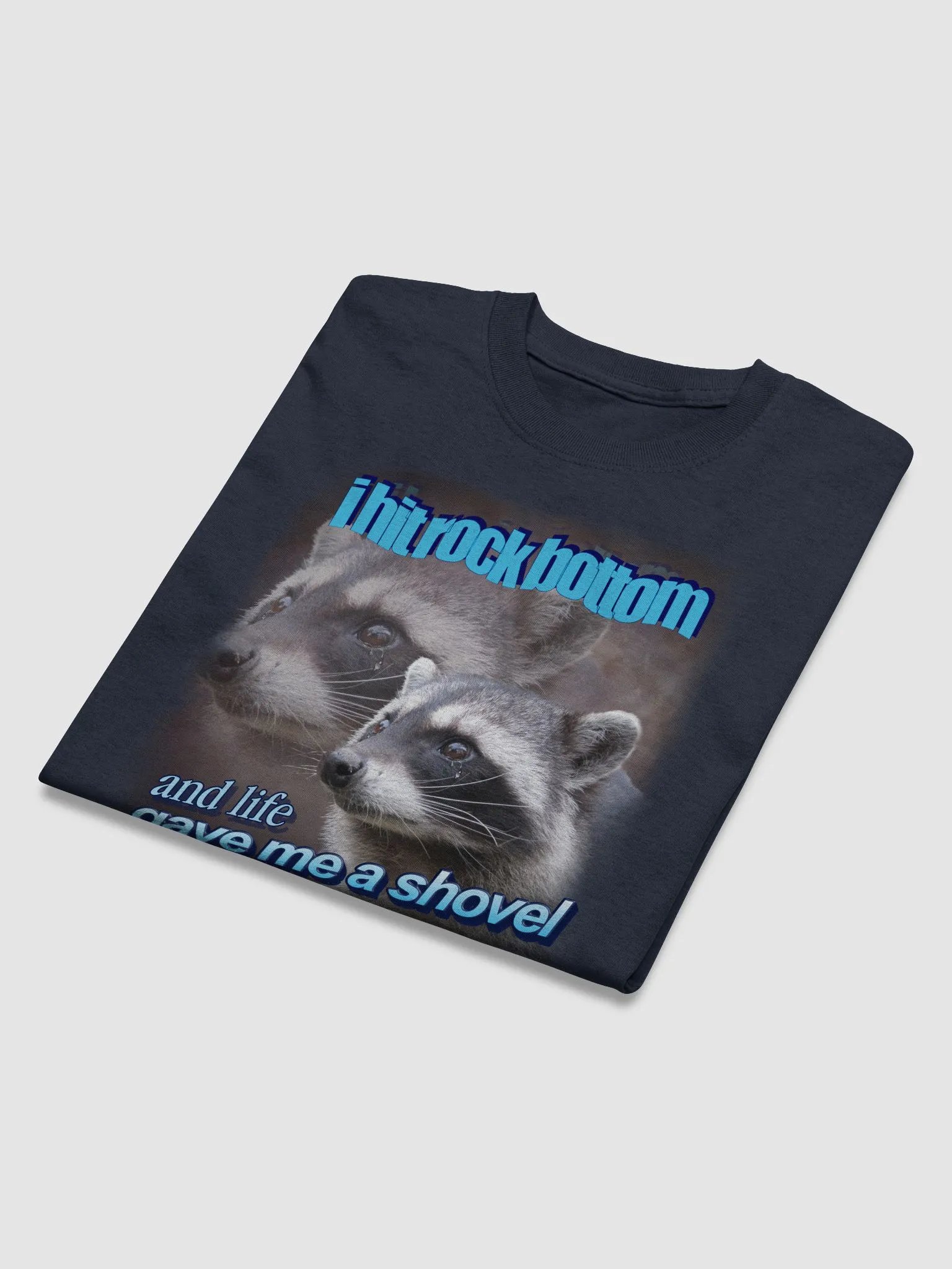 I hit rock bottom and life gave me a shovel raccoon T-shirt product image (3)