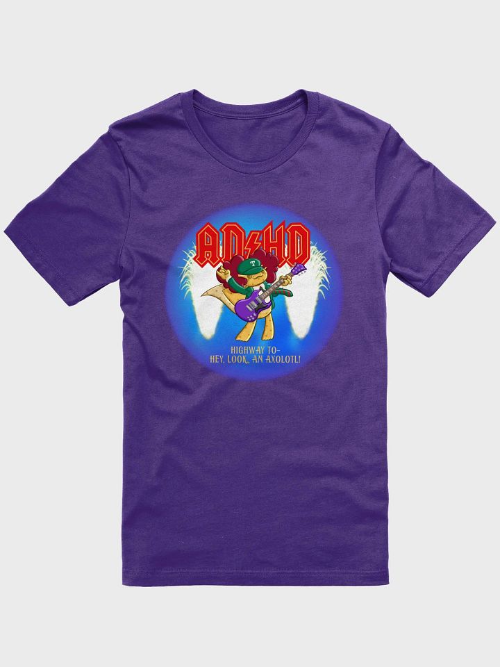 ADHD Highway to Hey Look an Axolotl Tee product image (1)