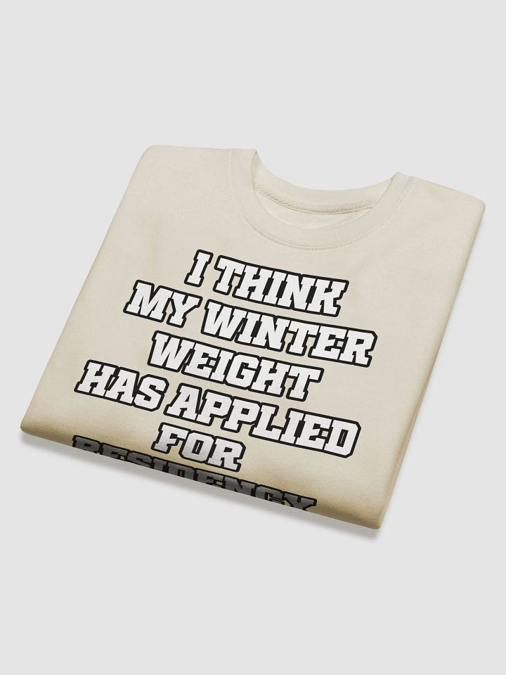 I Think My Winter Weight Has Applied For Residency Sweatshirt product image (3)