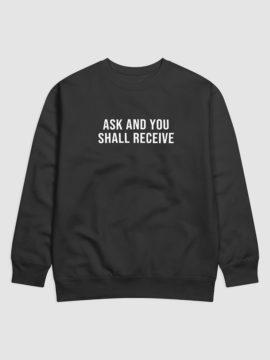 'Ask and You Shall Receive' Sweatshirt product image (1)