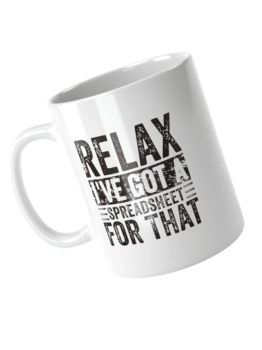 Relax I've Got A Spreadsheet For That Mug product image (8)
