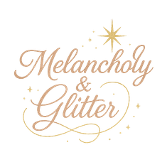 Melancholy & Glitter