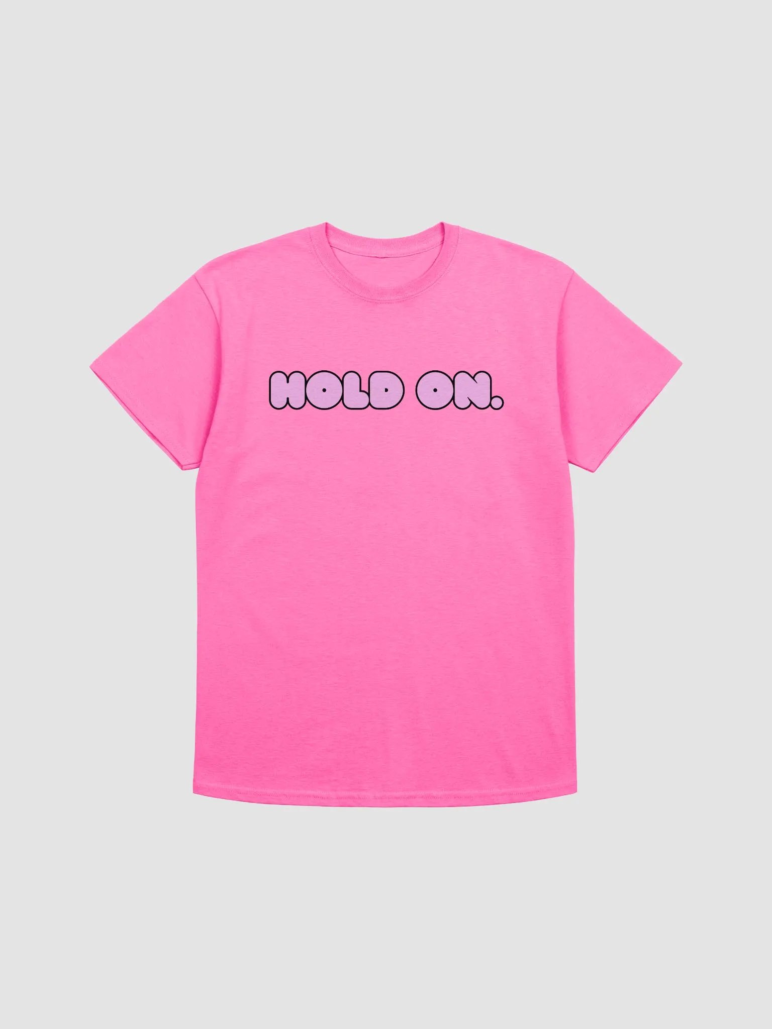 Hold On. Pink T-Shirt product image (1)