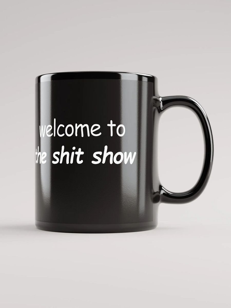 Welcome to The Shit Show Black Glossy Mug product image (1)