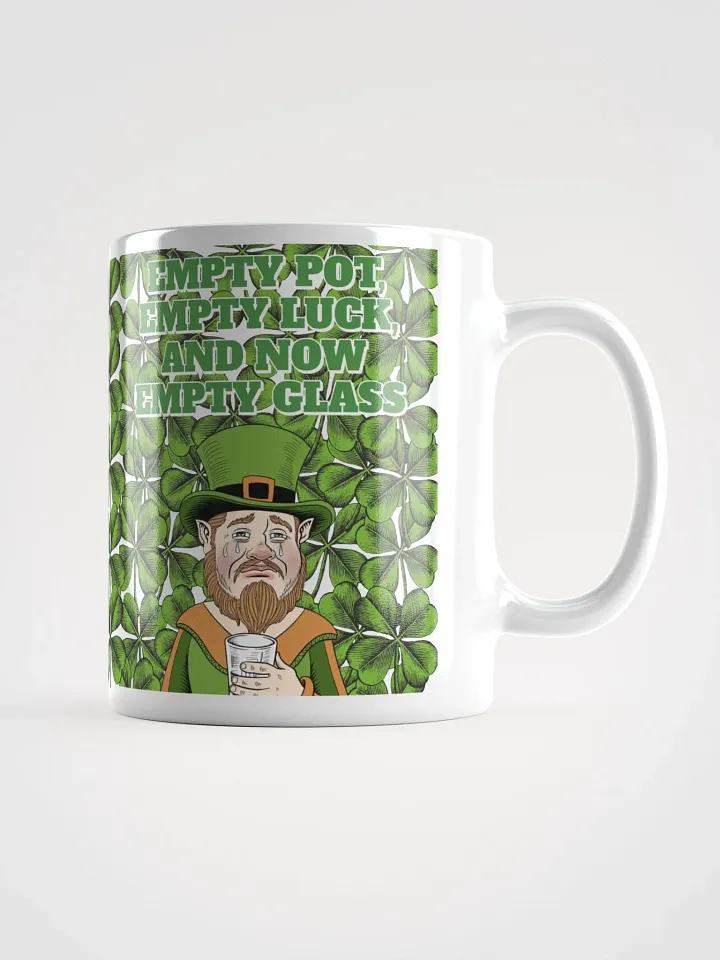 Empty Pot, Empty Luck, And Now Empty Glass - St. Patrick's Day White Mug product image (9)