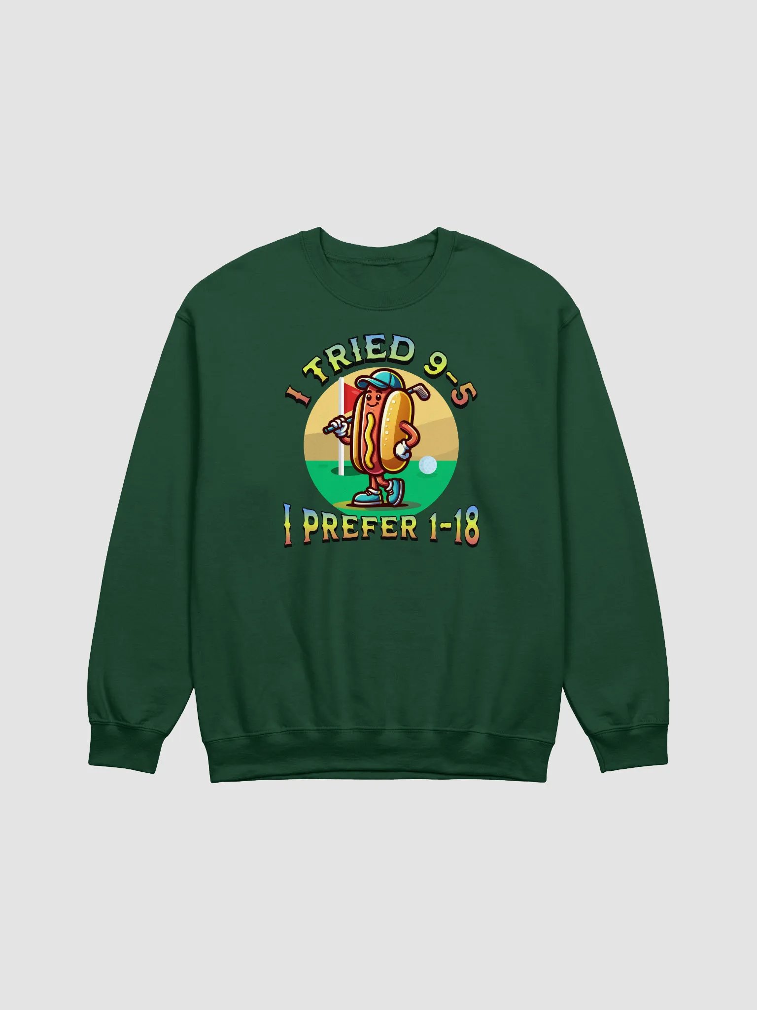 I Tried 9-5 I Prefer 1-18 Golfing Hot Dog Crewneck Sweatshirt product image (3)