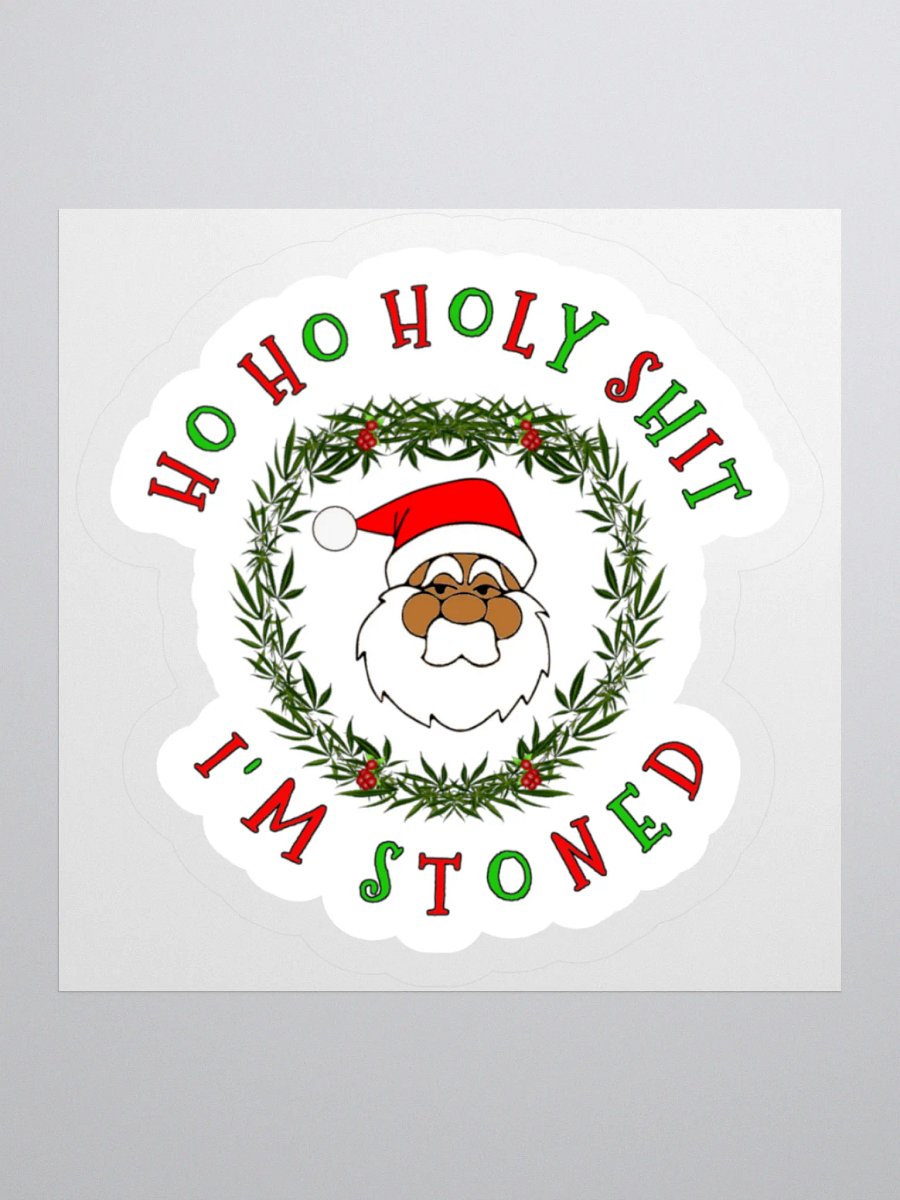 Ho Ho Holy Shit I'm Stoned Sticker (Darker Skin Tone Variation)) product image (2)