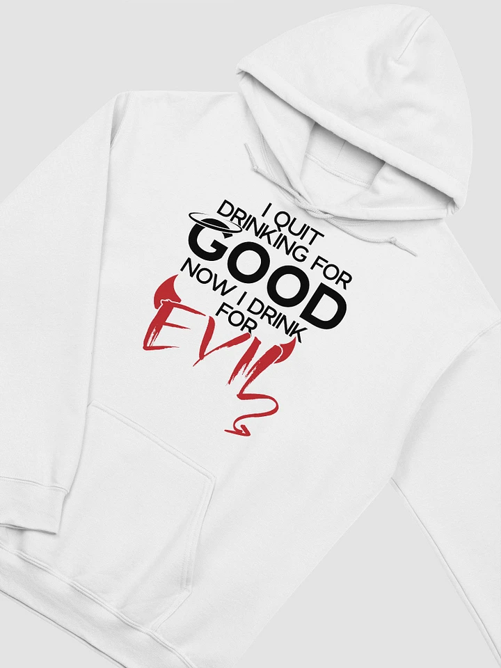 Quit Drinking Good Hoodie product image (19)